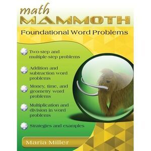 Math Mammoth Foundational Word Problems -- Maria Miller